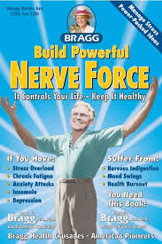Vital living to 120 (9780877900078) by patricia bragg; . Bragg Build Powerful Nerve Force