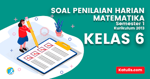 Soal pts kelas mtk 5 semester 1 kurikulum 2013 revisi 2018 jadi alternatif untuk membantu rekan rekan guru semua untuk membuat soal pts soal uts matematika kelas 6 revisi terbaru yaitu kurikulum 2013 revisi 2018. Soal Ph Matematika Kelas 6 Semester 1 K13 Revisi 2019 Katulis