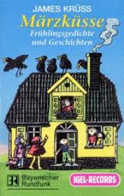 Als er am nächsten morgen aus dem fenster. James Kruss Marzkusse Gedichte Und Geschichten Zur Fruhlingszeit
