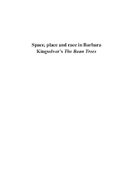 Read pdf the bean trees online absolutely free. Pdf Space Place And Race In Barbara Kingsolver S The Bean Trees Katarin Escolar Regaira Academia Edu
