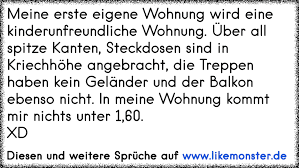 Das erste mal in der eigenen wohnung macht spaß, aber auch angst. Meine Erste Eigene Wohnung Wird Eine Kinderunfreundliche Wohnung Uber All Spitze Kanten Steckdosen Sind In Kriechhoh Tolle Spruche Und Zitate Auf Www Likemonster De