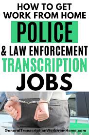 How To Become A Police Law Enforcement Transcriptionist Work From Home Jobs Online Jobs Side Hustles Transcription Jobs From Home Work From Home Jobs Work From Home Moms