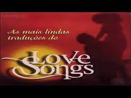 Abaixa um dedo a cada música que você. As Mais Lindas Traducoes Do Love Songs Youtube