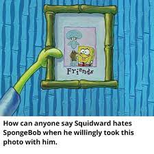 And if you liked this post, be sure to check out these popular posts How Can Anyone Say Squidward Hates Spongebob Meme Ahseeit