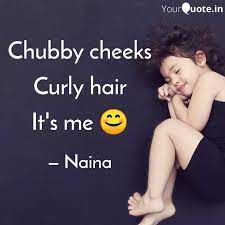 Chubby Cheeks Curly Hair Quotes Writings By Sunaina2206 Yourquote