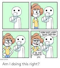 Am I Doing This Right Am I Doing This Right Meme On Me Me