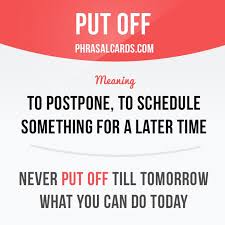 If You Can Dream It You Can Do It Meaning In English Put Off Means To Postpone To Schedule Something For A Later Time Example Never Put English Vocabulary Words Learn English Words Learn English Vocabulary