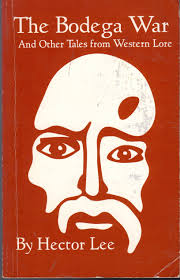 The Bodega War: And Other Stories from Western Lore by Hector Lee