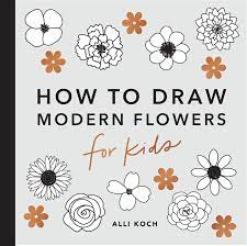 Learn to doodle and letter on instagram: Modern Flowers How To Draw Books For Kids Koch Alli Paige Tate Co 9781950968213 Amazon Com Books