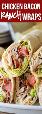 Chicken Bacon Ranch Wraps Recipe Chicken Bacon Ranch Wrap Easy Lunch Recipes Health Dinner Recipes