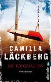 Son désir grandissant, camilla läckberg ne cesse de vouloir accomplir son rêve : Die Totgesagten Erica Falck Patrik Hedstrom Bd 4 Von Camilla Lackberg Buch Thalia