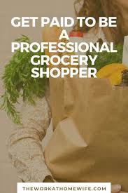 Must have vehicle and cellular plan with data. Get Paid To Be A Personal Grocery Shopper