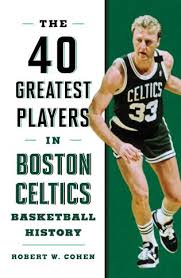 Boston celtics live score (and video online live stream*), schedule and results from all basketball tournaments that boston celtics played. 40 Greatest Players In Boston Celtics Basketball History 9781608936267