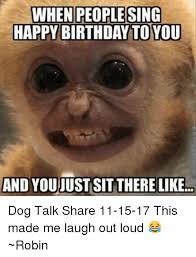 We did not find results for: When Peoplesing Happy Birthday To You And Youjust Sit There Like Dog Talk Share 11 15 17 This Made Me Laugh Out Loud Robin Birthday Meme On Esmemes Com