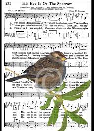 Bird Bird Bird Bird Is The Word Lyrics His Eye On The Sparrow Wildlife Nature Bird Spiritual Hymn Song Realism Hymn Art Sheet Music Art Hymn