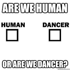 Are We Human Or Are We Dancers The Killers Are We Human Or Are We Dancer Inspirational Quotes Dance Quotes Words