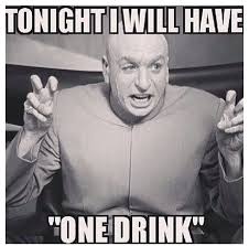 One Drink Funny Drinking Memes Funny Drinking Humor