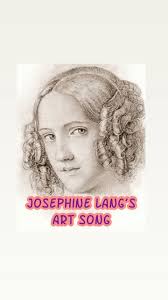 🌹 𝐇𝐚𝐩𝐩𝐲 𝐁𝐢𝐫𝐭𝐡𝐝𝐚𝐲 𝐉𝐨𝐬𝐞𝐩𝐡𝐢𝐧𝐞 𝐋𝐚𝐧𝐠! 𝐒𝐡𝐞 𝐰𝐚𝐬  𝐛𝐨𝐫𝐧 𝐨𝐧 𝐭𝐡𝐢𝐬 𝐝𝐚𝐲 (𝐌𝐚𝐫𝐜𝐡 𝟏𝟒) 𝐢𝐧 𝟏𝟖𝟏𝟓! Today we  celebrate her birthday with her very own Art Song!, 🌸𝒲𝑜𝓂𝑒𝓃  𝒞𝑜𝓂𝓅𝑜𝓈𝑒𝓇𝓈’ 𝒽𝒾𝒹𝒹𝑒𝓃 𝑔𝑒𝓂𝓈 𝒾𝓃 𝒮𝑜𝓃𝑔𝓈 🎶🎹, 🎶  Josephine Lang: ...