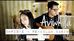 Chrisye Pergilah Kasih Aviwkila Cover Youtube