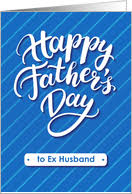 Fathers are the ones who put their lives on the line just make sure their kids and families stay well and happy. Father S Day Cards For Ex Husband From Greeting Card Universe
