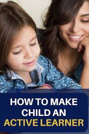 How To Make Child An Active Learner Learners Education Blog Learning Strategies