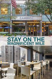 Chicago S Magnificent Mile Defines The Downtown Experience And The New Cambria Hotel Puts You At The Center Cambria Hotels Choice Hotels Michigan Ave Chicago