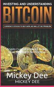 And although this may happen in a few or you can buy some of these crypto assets on the coincasso market. Investing And Understanding Bitcoin Crypto Currency Stocks To Buy Now No Wallet No Problem Dee Mickey 9798671186123 Amazon Com Books