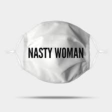 Cover your walls with artwork and trending browse our selection of nasty woman quote art prints and find the perfect design for. Funny Nasty Woman Funny Political Joke Statement Humor Slogan Slogan Mask Teepublic