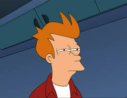 Image result for fry not sure if serious
