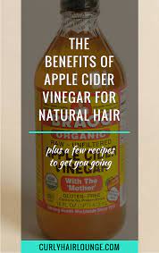 Acv basic tips for wavy hair & curly hair tip #1: The Benefits Of Apple Cider Vinegar For Natural Hair