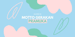 Materi ini dulu saya dapatkan ketika kmd di pondok. Contoh Keren Slogan Dan Motto Gerakan Pramuka Singkat