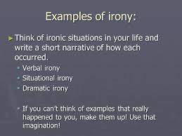 Irony occurs when the opposite of what is expected happens. Irony And Its Impact On Theme Irony And Its Impact On Theme What Is Irony What Are The Three Types Of Irony Define Them What Is The Relationship Ppt Download