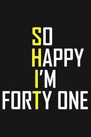 So Happy I'm Forty One: Funny 41st Birthday Journal Gift - 6 X 9 Blank  Lined 41 Years Old Notebook For Colleague, Coworker, Family By NOT A BOOK