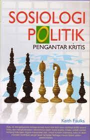 By tuanmonsterx at juli 27, 2021. Sosiologi Politik Pengantar Kritis By Keith Faulks