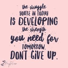 Just In Case You Needed To Hear This Today The Struggles Are Really Tough Right Now But They Will Get Better And Make In 2020 Life Quotes Quotes Relationship Quotes
