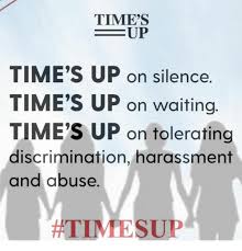Time S Up Time S Up On Silence Time S Up On Waiting Time S Up On Tolerating Discrimination Harassment And Abuse Timesup Meme On Me Me