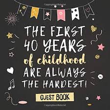 Happy 50th wedding anniversary messages. The First 40 Years Of Childhood Are Always The Hardest 40th Birthday Guest Book Funny Party Decorations Birthday Gifts For Men And Women 40 Pages For Messages And