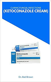 curing fungal infections ketoconazole cream dr abel