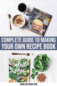 How To Make Your Own Recipe Book Step By Step Guide How To Make Your Own Recipe Recipes Food Photography Book