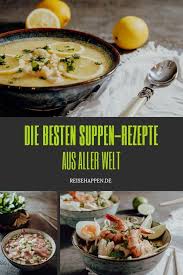 Suppen Die 11 Besten Suppen Rezepte Aus Aller Welt Reisehappen Beste Suppen Rezepte Rezepte Suppen Rezepte