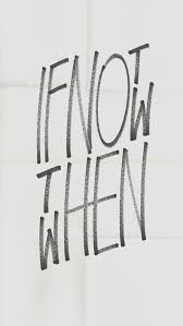 If Not Now Then When Iphone Wallpaper Quotes Funny Iphone Wallpaper Quotes Inspirational Fitness Wallpaper Iphone
