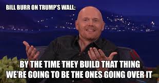 Recognized for his outspoken and brash comedic style, bill burr has become one of the most reco. 21 Quotes From Bill Burr That Will Make You Contemplate Life In 2021 Bill Burr Smartass Quotes Comedian Quotes