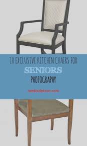 10 Exclusive Kitchen Chairs For Seniors Photography Kitchen Chairs Dining Room Chairs Upholstered Kitchen Design