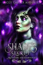 Shade's Secret (Monsters and Gargoyles, #6) by Lacey Carter Andersen