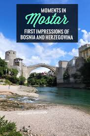 Bosna i hercegovina босна и херцеговина. Moments In Mostar First Impressions Of Bosnia And Herzegovina The Occasional Traveller