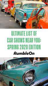Ultimate List Of Car Shows Near You Spring 2020 Edition Car Show Classic Car Show Car