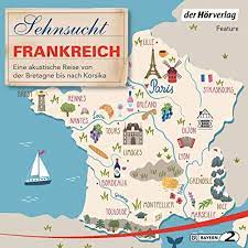 Jump to navigation jump to search. Sehnsucht Frankreich Eine Akustische Reise Von Der Bretagne Bis Nach Korsika Sehnsuchtsreise 2 Audio Download Amazon In Thomas Grasberger Till Ottlitz Manfred Schuchmann Francine Singer Christian Baumann Ilse Neubauer Krista Posch Axel