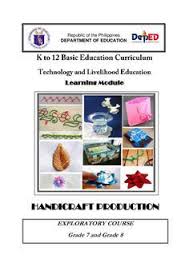 Learning Module Handicraft Production Exploratory Course Grade 7 And Grade 8 Republic Of The Philippines Department O In 2020 Handicraft Learning Secondary Math