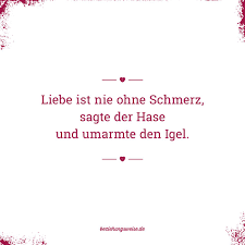 Liebe Ist Nie Ohne Schmerz Sagte Der Hase Und Umarmte Den Igel Mehr Zitate Unter Bit Ly Liebeszitate Liebes Zitate Zitate Liebeszitate