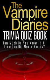 Do your colleagues call you bloodthirsty? The Vampire Diaries Trivia Quiz Book How Much Do You Know It All About The Hit Tv Series Know It All Book Series Kindle Edition By Mann Jacob Fun Pop Culture